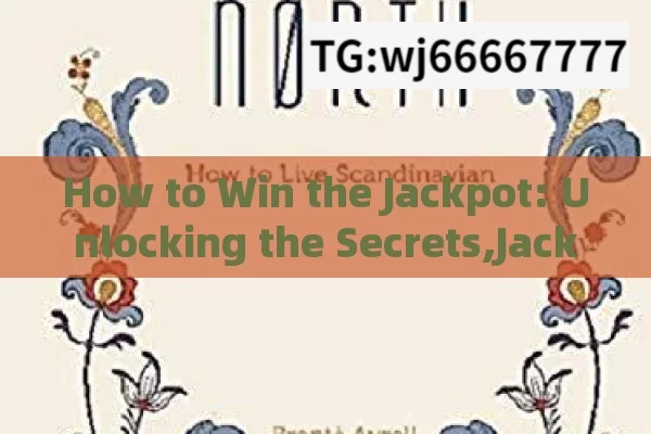 How to Win the Jackpot: Unlocking the Secrets,Jackpot Kaiser Jite: Unlocking the Secrets to Massive Wins