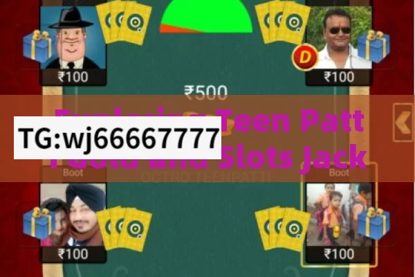 Exploring Teen Patti Gold and Slots Jackpot,Teen Patti Gold: Explore Slots JackPot Adventure