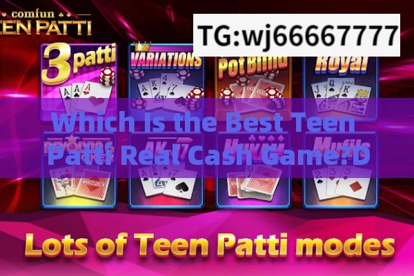 Which Is the Best Teen Patti Real Cash Game?Discover the Thrill of Best Teen Patti Real Cash Game: A Comprehensive Guide