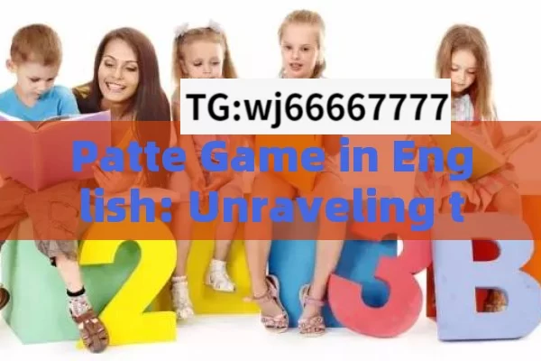 Patte Game in English: Unraveling the Intriguing World