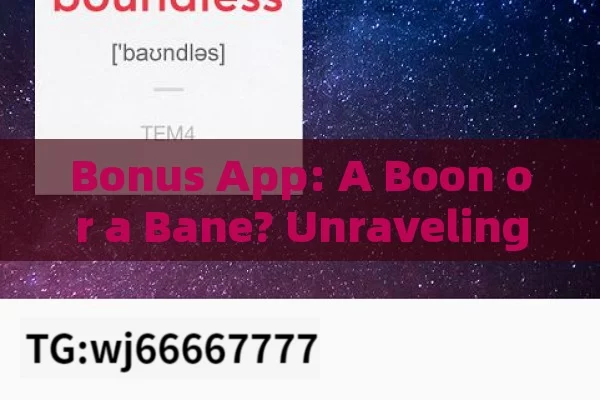 Bonus App: A Boon or a Bane? Unraveling the Mysterious World of Bonus Apps