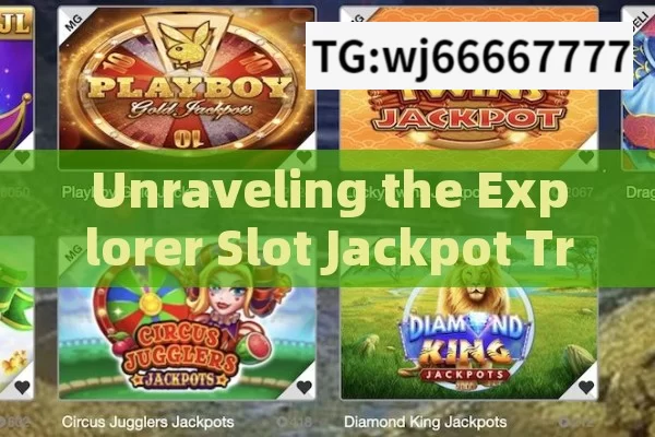 Unraveling the Explorer Slot Jackpot Trick: Myth or Reality?