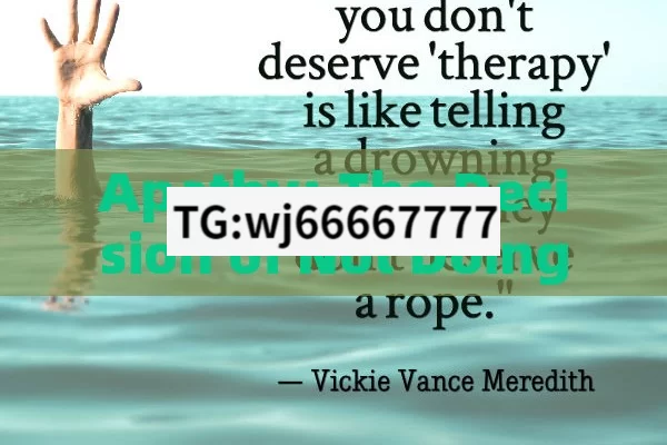 Apathy: The Decision of Not Doing Anything
