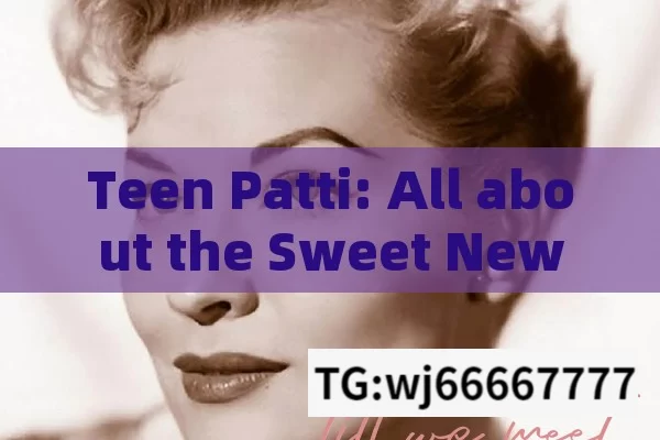 Teen Patti: All about the Sweet New Update